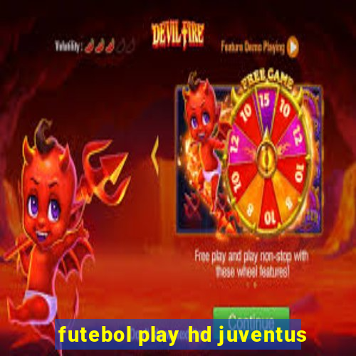 futebol play hd juventus